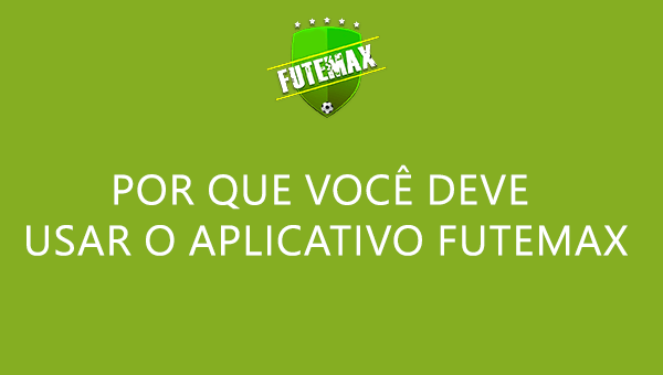 Por que você deve usar o aplicativo Futemax