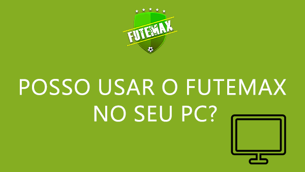 Posso usar o Futemax no seu PC? Se sim, então como?